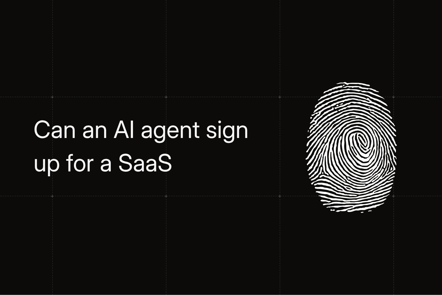 Can an AI Agent Sign Up for a SaaS?