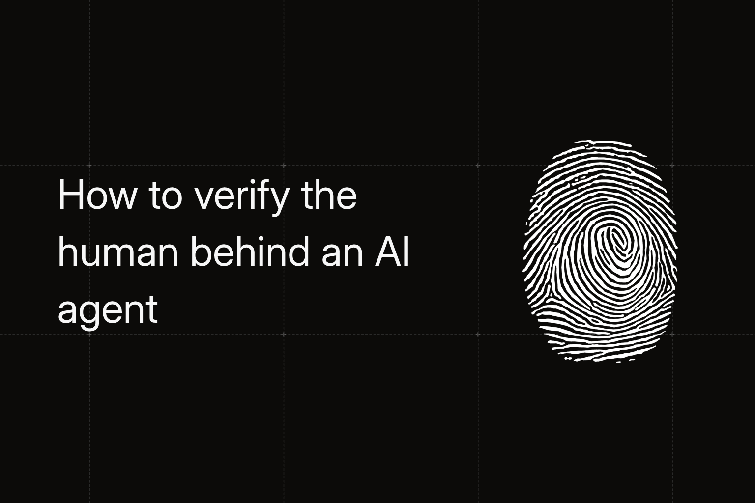 How to Verify the Human Behind an AI Agent